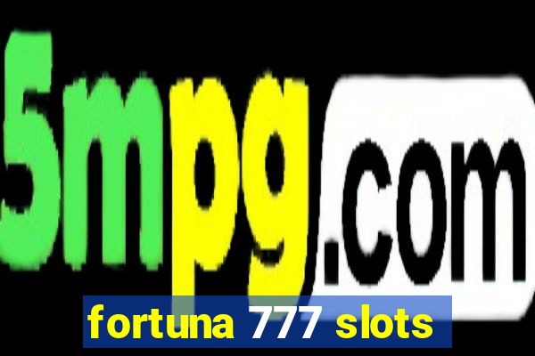 fortuna 777 slots